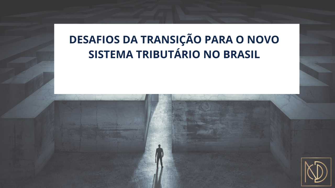No momento, você está visualizando Desafios da Transição para o Novo Sistema Tributário no Brasil
