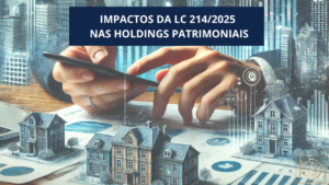 Leia mais sobre o artigo Impactos da LC 214/2025 nas Holdings Patrimoniais