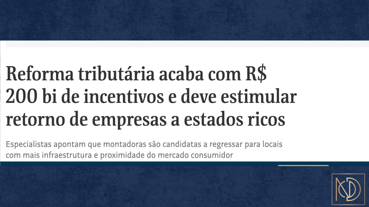 No momento, você está visualizando Reforma Tributária: O Fim de R$ 200 Bi em Incentivos Fiscais e o retorno das empresas aos grandes centros
