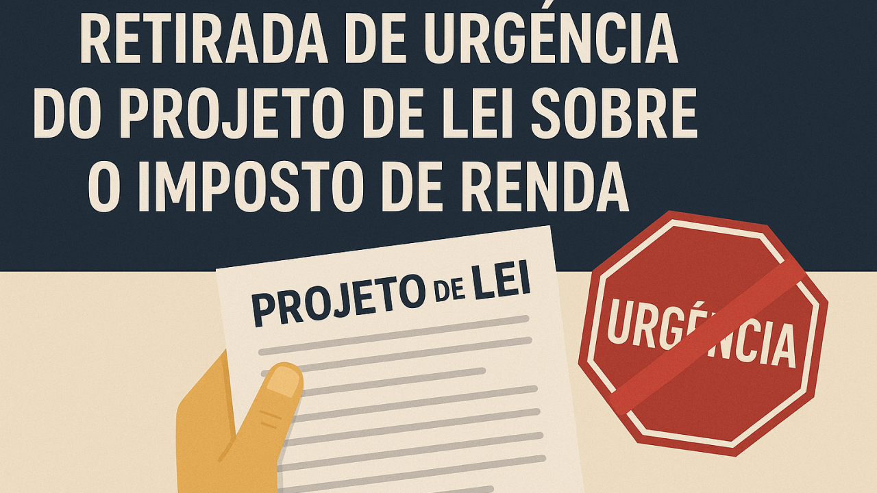 No momento, você está visualizando Governo Federal pede retirada de Urgência do PL da Isenção do IR